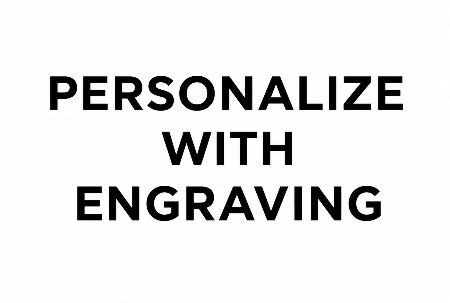 Personalize with Engraving
